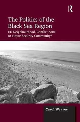 The Politics of the Black Sea Region(English, Hardcover, Weaver Carol)