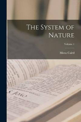 The System of Nature; Volume 1(English, Paperback, Caird Mona)