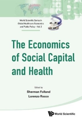 Economics Of Social Capital And Health, The: A Conceptual And Empirical Roadmap(English, Hardcover, unknown)