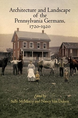 Architecture and Landscape of the Pennsylvania Germans, 1720-1920(English, Electronic book text, unknown)
