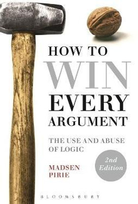 How to Win Every Argument(English, Electronic book text, Pirie Madsen Dr)