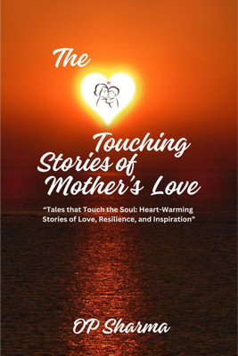 The Heart-Touching Stories of Mother's Love(English, Paperback, OP SHARMA)