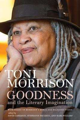 Goodness and the Literary Imagination(English, Hardcover, Morrison Toni)