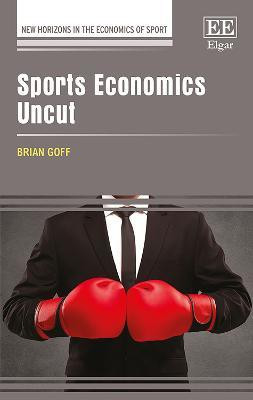 Sports Economics Uncut(English, Hardcover, Goff Brian)