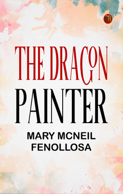 The Dragon Painter(Paperback, Mary McNeil Fenollosa)