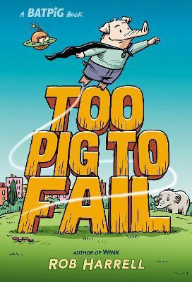 Batpig: Too Pig to Fail(English, Hardcover, Harrell Rob)