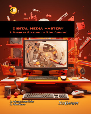 Digital Media Mastery A Business Strategy of 21st Century(Paperback, Dr. Ashwani Kumar Yadav, Dr. Ashok Kumar)