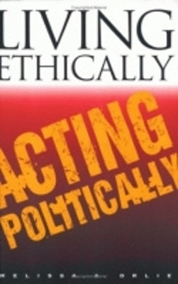 Living Ethically, Acting Politically(English, Electronic book text, Orlie Melissa A.)