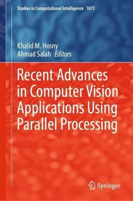 Recent Advances in Computer Vision Applications Using Parallel Processing(English, Hardcover, unknown)
