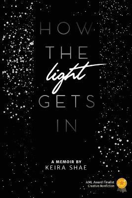 How The Light Gets In(English, Paperback, Shae Keira)