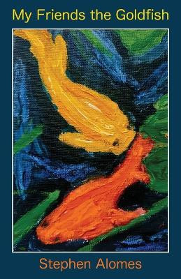 My Friend the Goldfish(English, Paperback, Alomes Stephen)