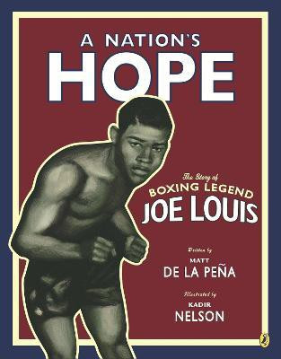 A Nation's Hope: the Story of Boxing Legend Joe Louis(English, Paperback, de la Pena Matt)