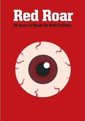 Red Roar: 20 Years Words Niall Griffith(English, Paperback, Griffiths Niall)