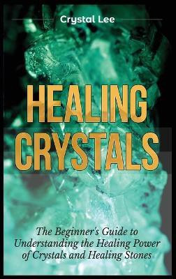 Healing Crystals(English, Hardcover, Lee Crystal)