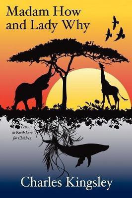 Madam How and Lady Why(English, Paperback, Kingsley Charles)