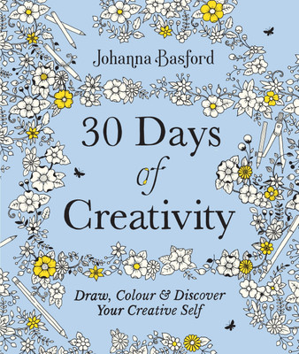 30 Days of Creativity: Draw, Colour and Discover Your Creative Self(English, Paperback, Basford Johanna)