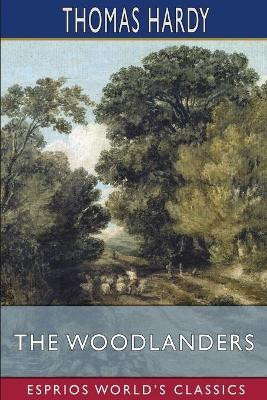 The Woodlanders (Esprios Classics)(English, Paperback, Hardy Thomas)