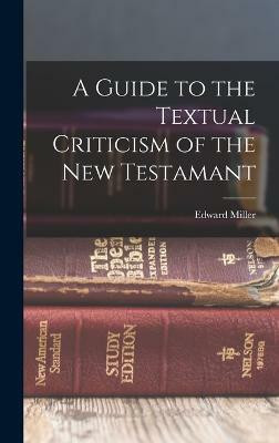 A Guide to the Textual Criticism of the New Testamant(English, Hardcover, Miller Edward)