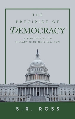 The Precipice of Democracy(English, Hardcover, Ross S R)