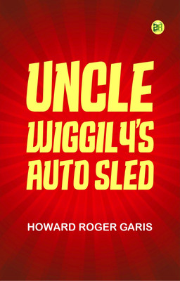 Uncle Wiggily's Auto Sled(Paperback, Howard Roger Garis)
