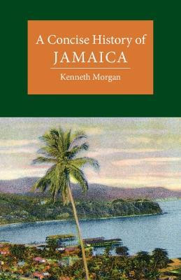 A Concise History of Jamaica(English, Paperback, Morgan Kenneth)