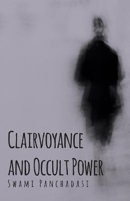Clairvoyance and Occult Powers(English, Paperback, Panchadasi Swami)