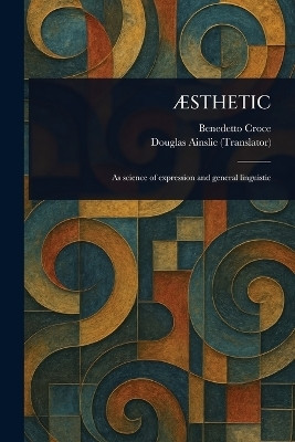 AESthetic(English, Paperback, Croce Benedetto)