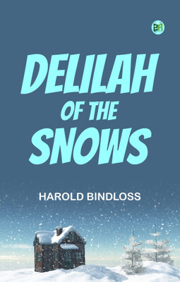 Delilah of the Snows(Paperback, Harold Bindloss)