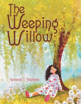 The Weeping Willow(English, Paperback, Stephens Kennedy T)