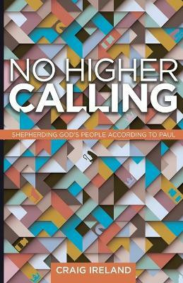 No Higher Calling(English, Paperback, Ireland Craig)