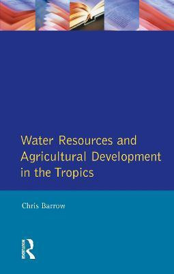 Water Resources and Agricultural Development in the Tropics(English, Paperback, Barrow Chris)