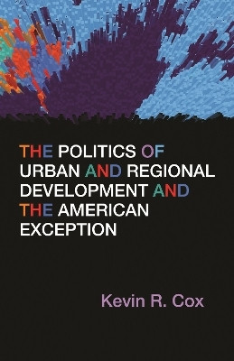 The Politics of Urban and Regional Development and the American Exception(English, Hardcover, Cox Kevin R.)