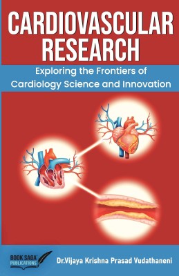 CARDIOVASCULAR RESEARCH- Exploring the Frontiers of Cardiology Science and Innovation(Paperback, Dr. Vijaya Krishna Prasasd Vudathaneni)