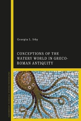 Conceptions of the Watery World in Greco-Roman Antiquity(English, Electronic book text, Irby Georgia L.)