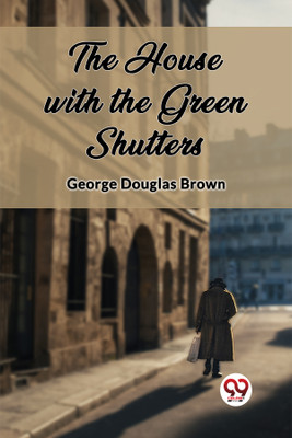 The House with the Green Shutters (Edition2023)(English, Paperback, Brown George Douglas)