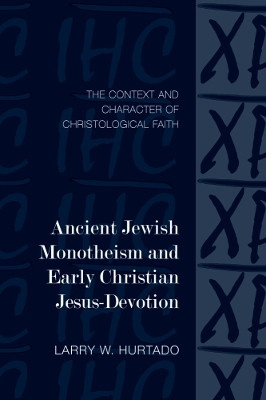 Ancient Jewish Monotheism and Early Christian Jesus-Devotion(English, Paperback, Hurtado Larry W.)