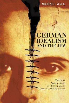 German Idealism and the Jew(English, Paperback, Mack Michael)