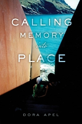 Calling Memory into Place(English, Electronic book text, Apel Dora)