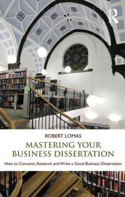 Mastering Your Business Dissertation(English, Paperback, Lomas Robert)
