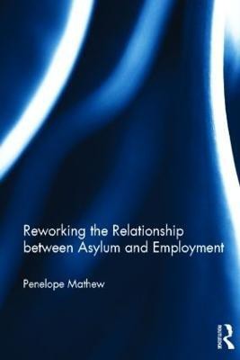 Reworking the Relationship between Asylum and Employment(English, Hardcover, Mathew Penelope)