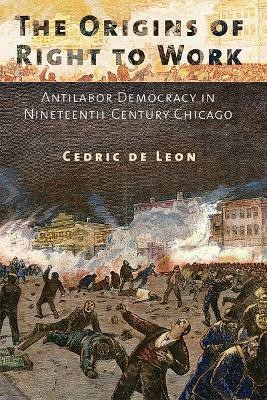 The Origins of Right to Work(English, Electronic book text, de Leon Cedric)