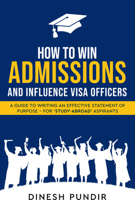 How to Win Admissions and Influence Visa officers - A Guide to Writing an Effective Statement of Purpose - For 'Study-Abroad' Aspirants(English, Paperback, Pundir Dinesh)