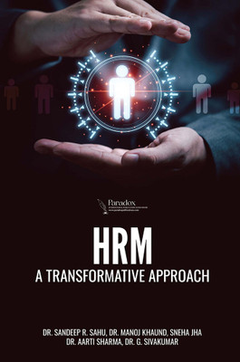 HRM: A TRANSFORMATIVE APPROACH(Paperback, Dr. Sandeep R. Sahu, Dr. Manoj Khaund, Sneha Jha, Dr. Aarti Sharma, Dr. G. Sivakumar)
