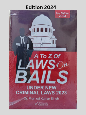 A to Z of Laws On Bails (Under New Criminal Laws 2023) by Dr.Pramod Kumar Singh 2nd edition 2024(Hardcover, Dr.Pramod Kumar Singh)