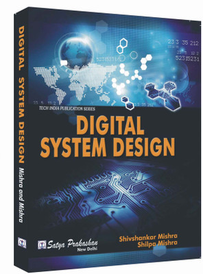 Digital System Design(Paperback, Shiv Shankar Mishra, Shilpa Mishra)