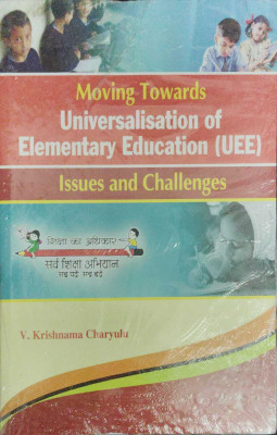 Moving Towards Universalisation of Elementary Education (UEE) - Issues and Challenges(peparback, V Krishnama Charyulu)