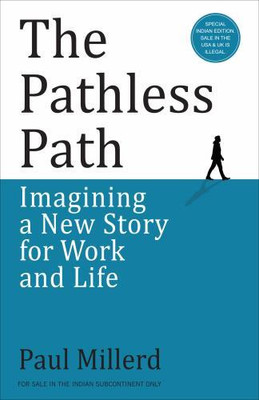 The Pathless Path: Imagining a New Story for Work and Life (English)(English, Paperback, Millerd Paul)