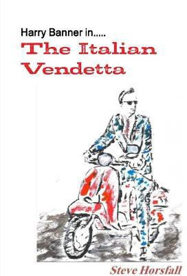 Harry Banner in.....The Italian Vendetta(English, Paperback, Horsfall Steve)