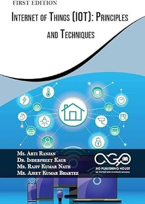 Internet of Things (IOT): Principles and Techniques(Paperback, Ms. Arti Ranjan, Dr. Inderpreet Kaur, Mr. Rajiv Kumar Nath, Mr. Ajeet Kumar Bhartee)