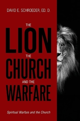 The Lion, The Church, and The Warfare(English, Paperback, Schroeder David E)